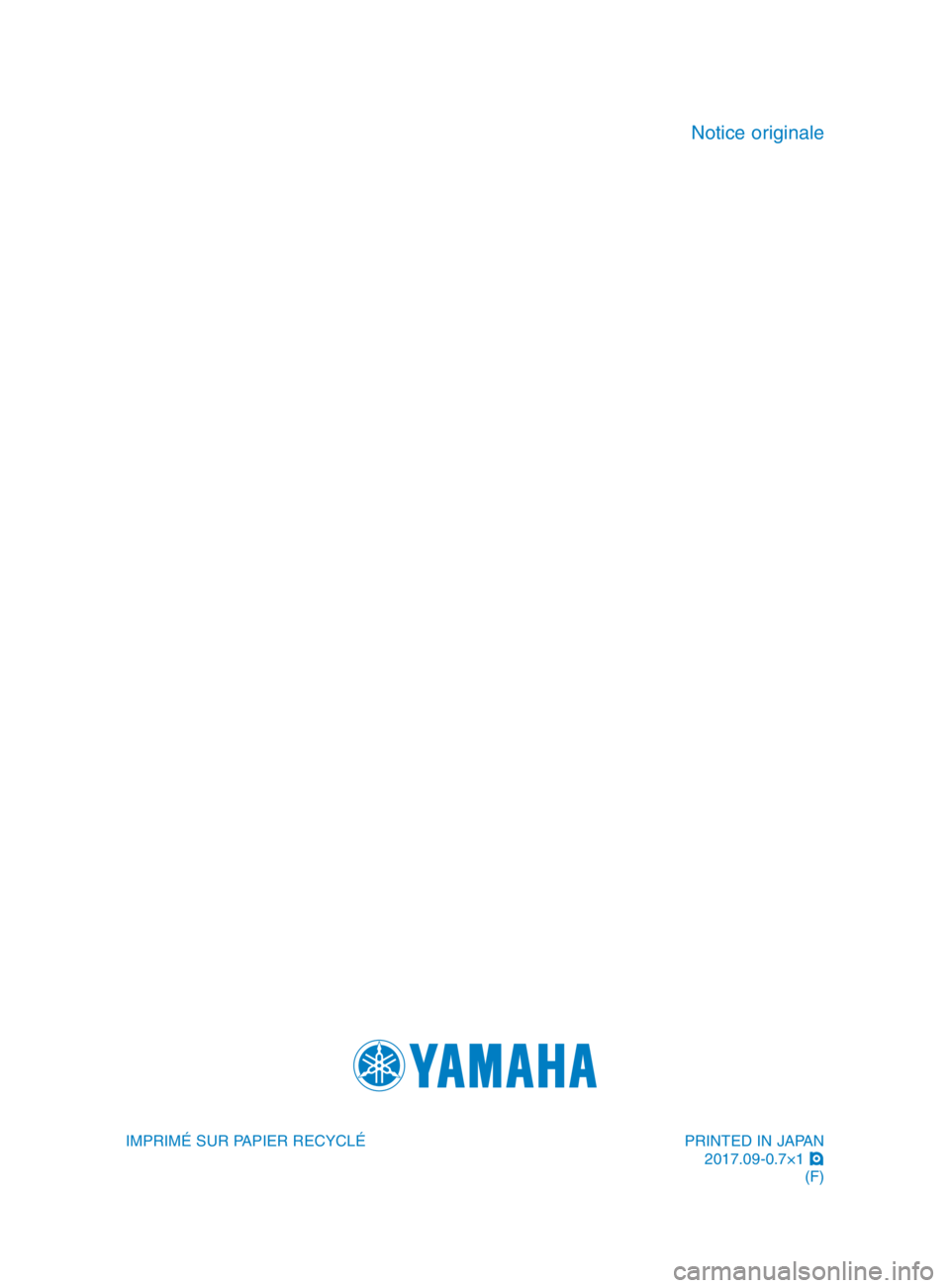 YAMAHA TMAX 2018  Notices Demploi (in French) PRINTED IN JAPAN2017.09-0.7×1  !
(F)
IMPRIMÉ SUR PAPIER RECYCLÉ
Notice originale
BV1-28199-F1_cover.indd   42018/07/13   10:24:01 