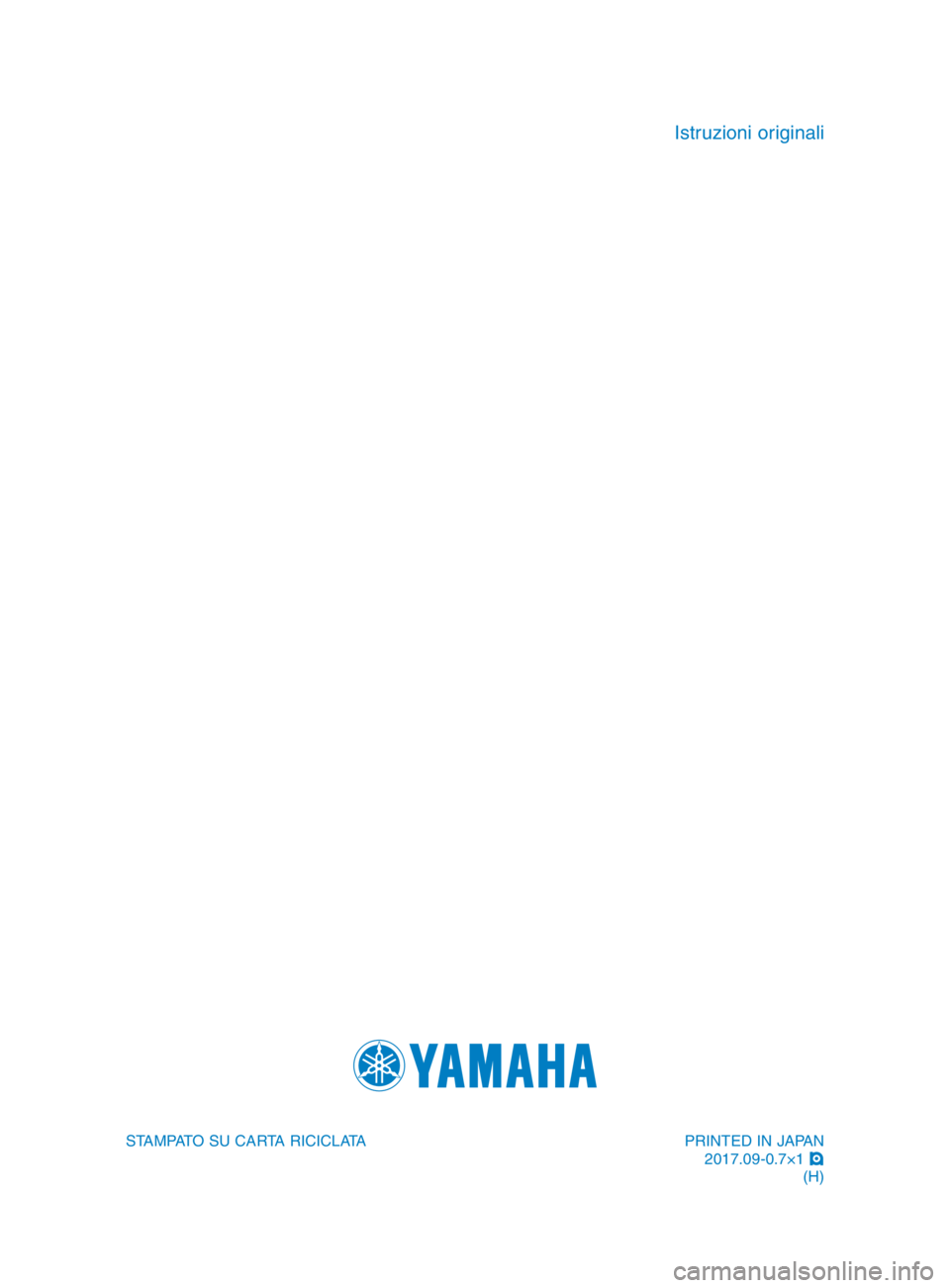 YAMAHA TMAX 2018 Manuale duso (in Italian) PRINTED IN JAPAN2017.09-0.7×1 !
(H)
STAMPATO SU CARTA RICICLATA
Istruzioni originali
BV1-9-H1_cover.indd 42018/07/13 14:11:11 YAMAHA TMAX 2018 Manuale duso (in Italian) PRINTED IN JAPAN2017.09-0.7×1 !
(H)
STAMPATO SU CARTA RICICLATA
Istruzioni originali
BV1-9-H1_cover.indd 42018/07/13 14:11:11