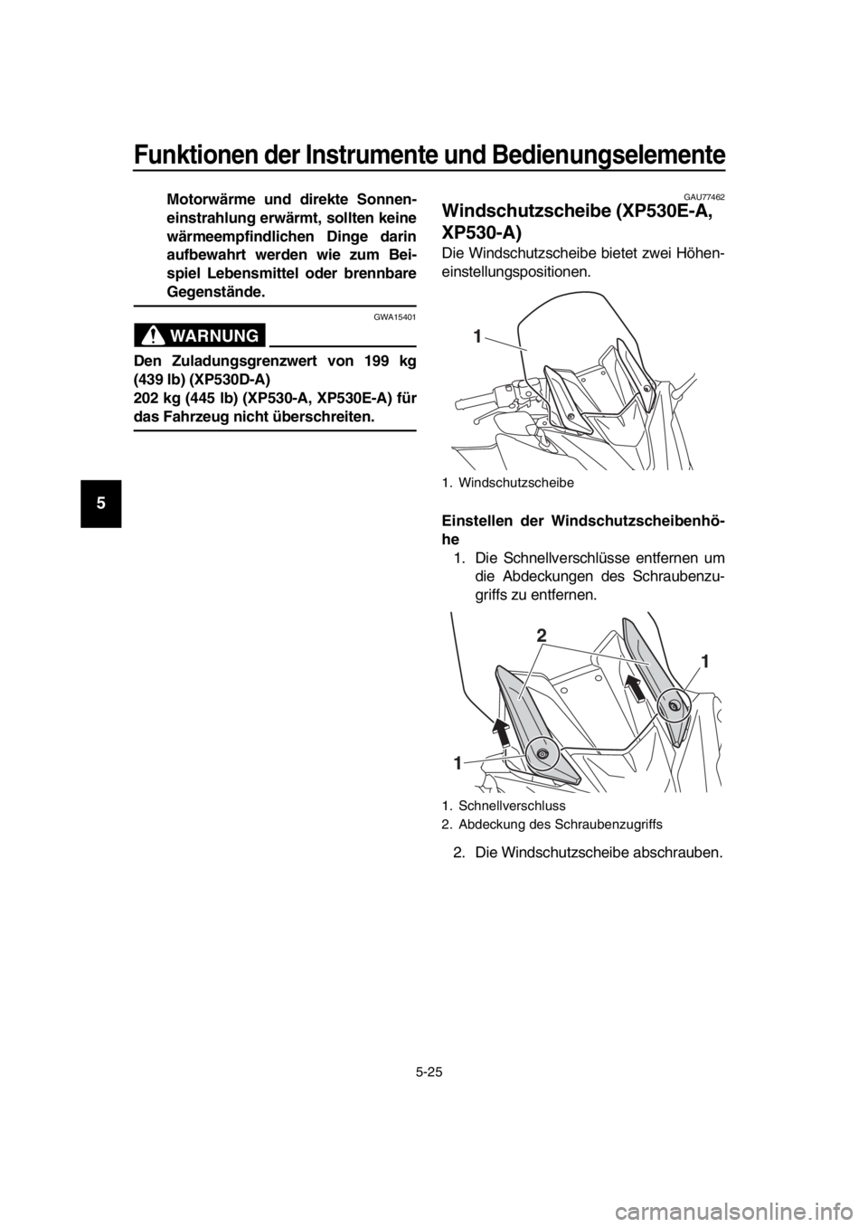 YAMAHA TMAX 2017 Betriebsanleitungen (in German) Funktionen der Instrumente und Bedienungselemente
5-25
1
2
3
4
5
6
7
8
9
10
11
12
13
14
Motorwärme und direkte Sonnen-
einstrahlung erwärmt, sollten keine
wärmeempfindlichen Dinge darin
aufbewahrt YAMAHA TMAX 2017 Betriebsanleitungen (in German) Funktionen der Instrumente und Bedienungselemente
5-25
1
2
3
4
5
6
7
8
9
10
11
12
13
14
Motorwärme und direkte Sonnen-
einstrahlung erwärmt, sollten keine
wärmeempfindlichen Dinge darin
aufbewahrt