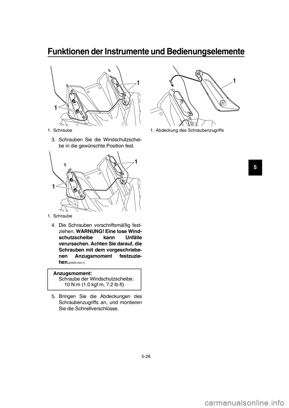 YAMAHA TMAX 2017 Betriebsanleitungen (in German) Funktionen der Instrumente und Bedienungselemente
5-26
1
2
3
4
5
6
7
8
9
10
11
12
13
14
3 . Schr aub en Sie die Winds chutz schei-
b e in die gewün schte Po sition fe st.
4. Die Schr aub en vor schr YAMAHA TMAX 2017 Betriebsanleitungen (in German) Funktionen der Instrumente und Bedienungselemente
5-26
1
2
3
4
5
6
7
8
9
10
11
12
13
14
3 . Schr aub en Sie die Winds chutz schei-
b e in die gewün schte Po sition fe st.
4. Die Schr aub en vor schr