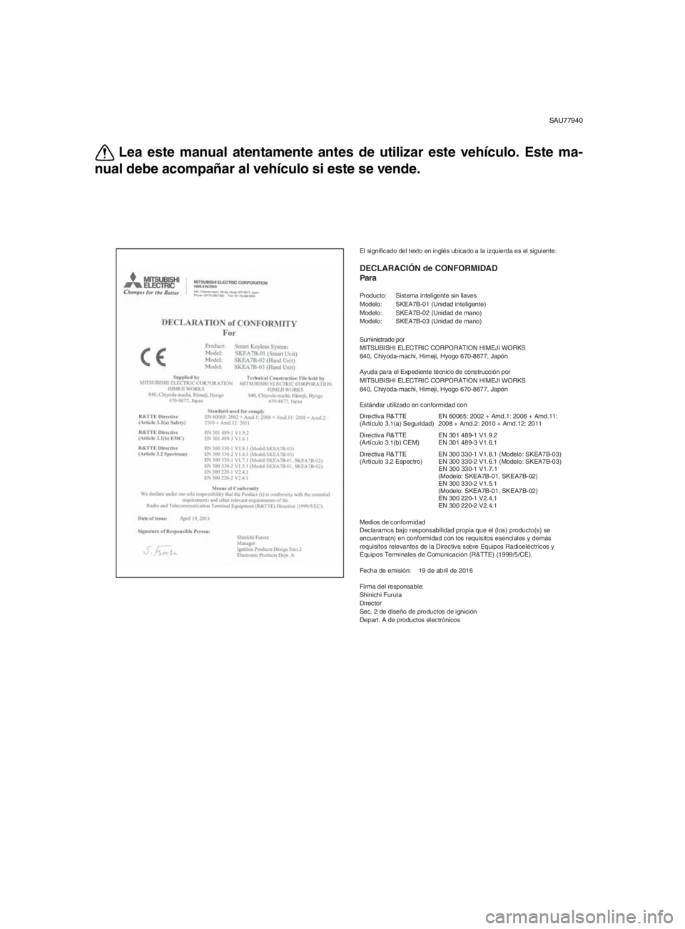 YAMAHA TMAX 2017 Manuale de Empleo (in Spanish) SAU77940
Lea este manual atentamente antes de utilizar este vehículo. Este ma-
nual debe acompañar al vehículo si este se vende.
El significado del texto en inglés ubicado a la izquierda es el sig YAMAHA TMAX 2017 Manuale de Empleo (in Spanish) SAU77940
Lea este manual atentamente antes de utilizar este vehículo. Este ma-
nual debe acompañar al vehículo si este se vende.
El significado del texto en inglés ubicado a la izquierda es el sig