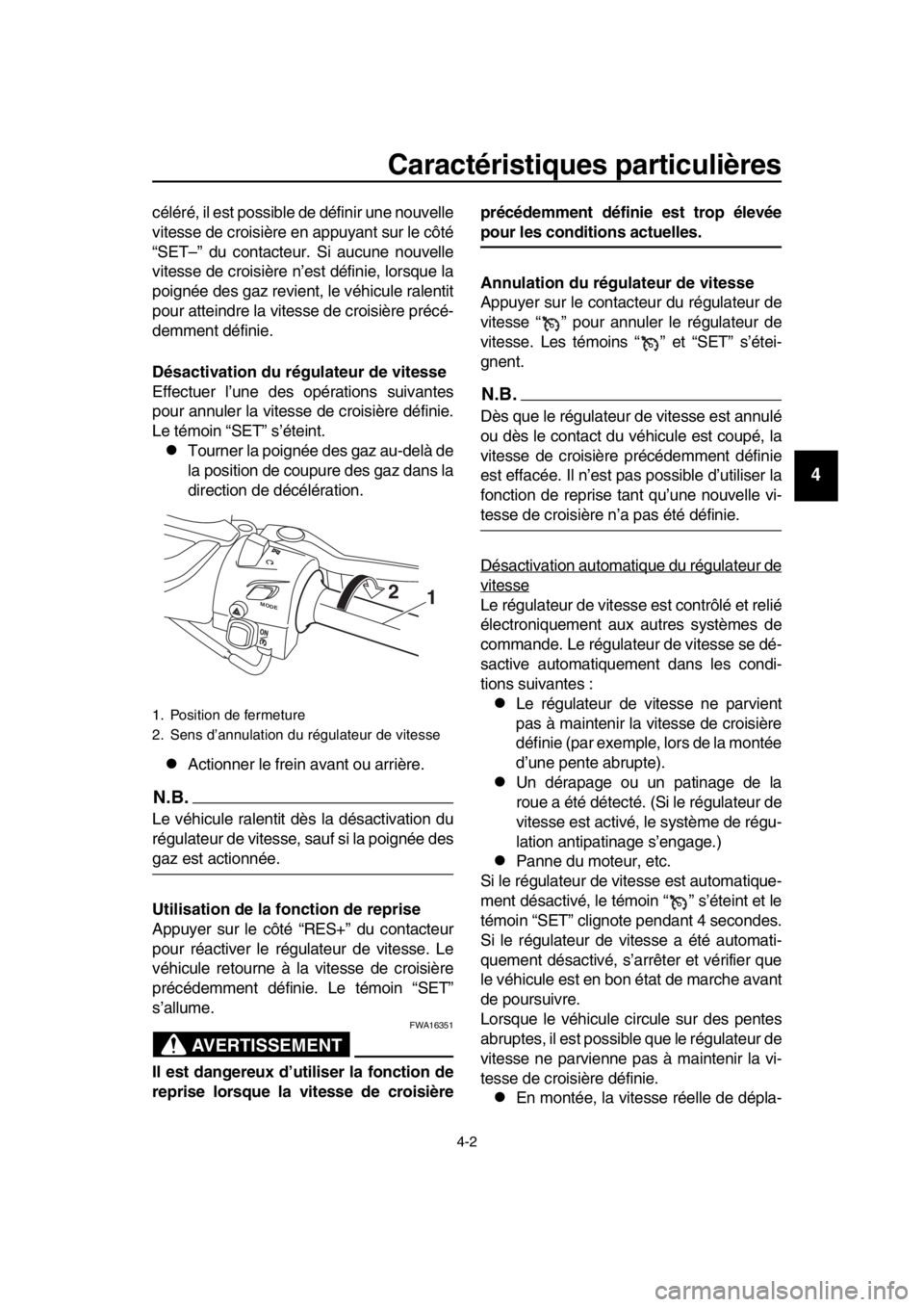 YAMAHA TMAX 2017 Notices Demploi (in French) Caractéristiques particulières
4-2
1
2
3
4
5
6
7
8
9
10
11
12
13
14
céléré, il es t possib le de définir une no uvelle
vite sse de crois ière en appu ya nt sur le côté
“ S ET–” d u co YAMAHA TMAX 2017 Notices Demploi (in French) Caractéristiques particulières
4-2
1
2
3
4
5
6
7
8
9
10
11
12
13
14
céléré, il es t possib le de définir une no uvelle
vite sse de crois ière en appu ya nt sur le côté
“ S ET–” d u co