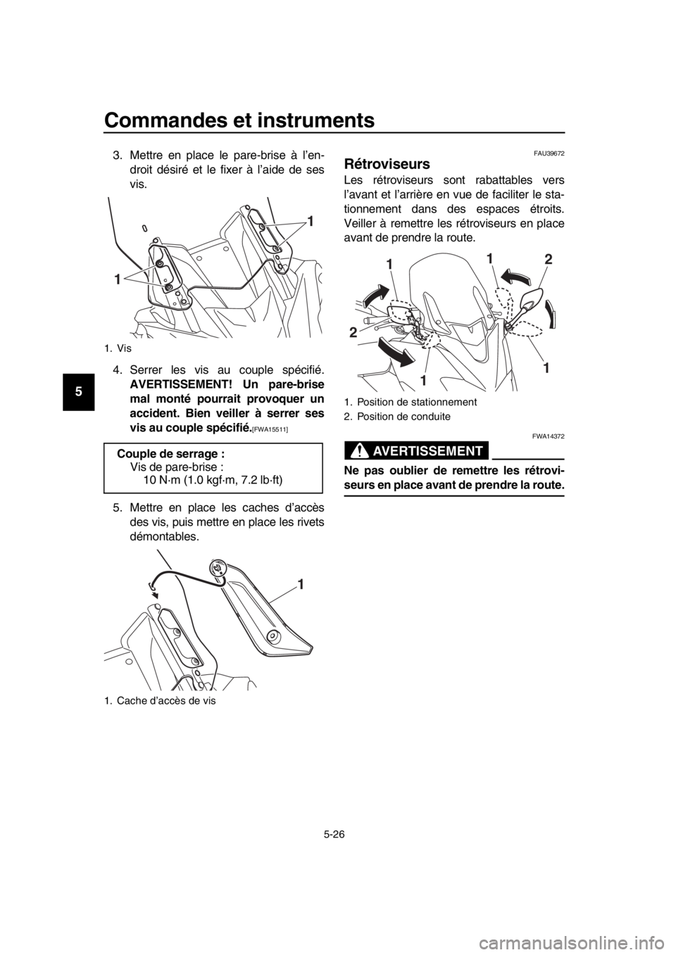 YAMAHA TMAX 2017 Notices Demploi (in French) Commandes et instruments
5-26
1
2
3
4
5
6
7
8
9
10
11
12
13
14
3 . Mettre en pla ce le pare- brise à l ’en-
droit dé siré et le fixer à l ’aide de s es
vi s.
4. Serrer le s vi s au co uple s YAMAHA TMAX 2017 Notices Demploi (in French) Commandes et instruments
5-26
1
2
3
4
5
6
7
8
9
10
11
12
13
14
3 . Mettre en pla ce le pare- brise à l ’en-
droit dé siré et le fixer à l ’aide de s es
vi s.
4. Serrer le s vi s au co uple s