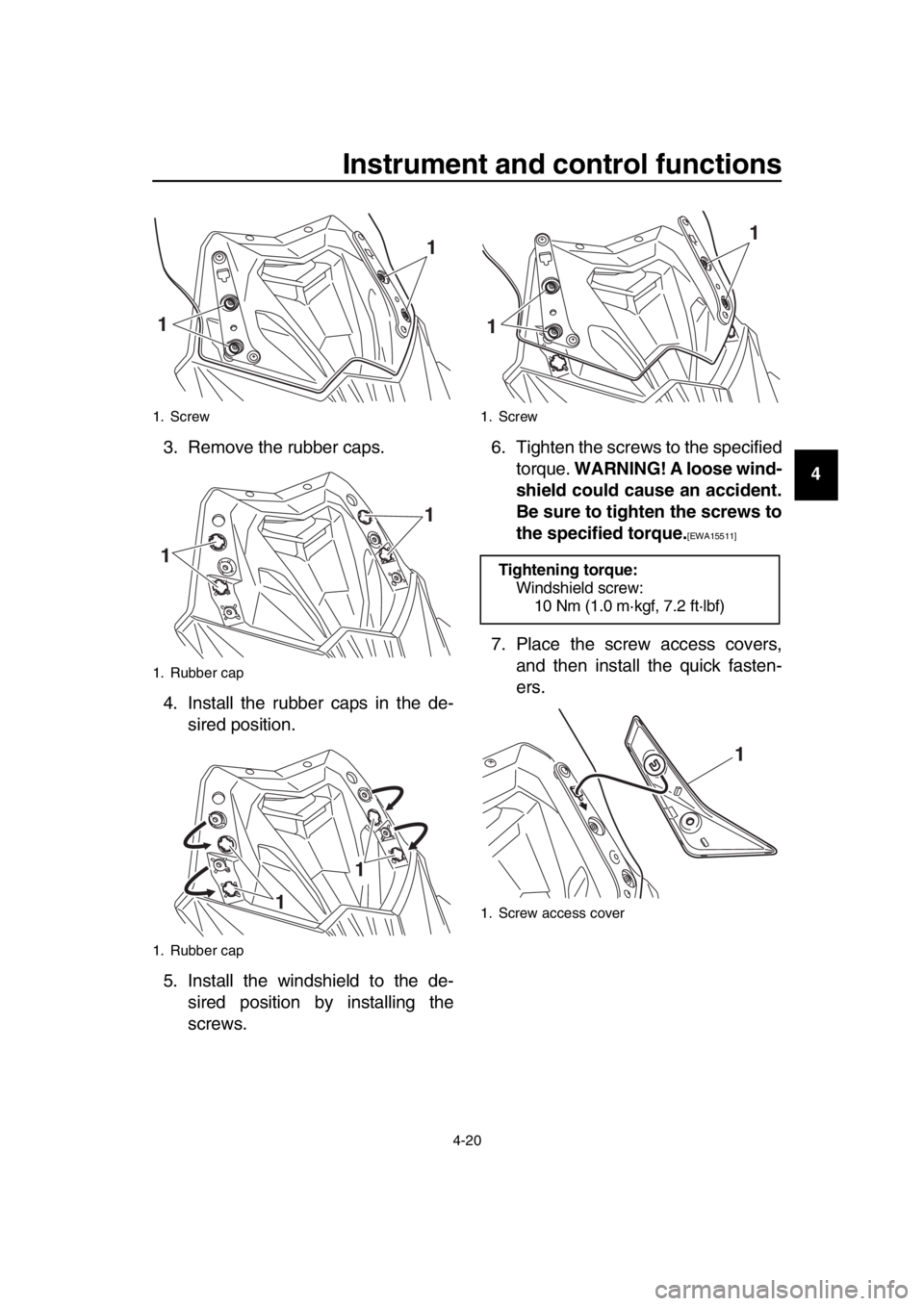 YAMAHA TMAX 2016 Service Manual Instrument and control functions
4-20
1
2
3
4
5
6
7
8
9
10
11
12
13
14
3. Remove the rubber caps.
4. Install the rubber caps in the de-
sired position.
5. Install the windshield to the de- sired posit YAMAHA TMAX 2016 Service Manual Instrument and control functions
4-20
1
2
3
4
5
6
7
8
9
10
11
12
13
14
3. Remove the rubber caps.
4. Install the rubber caps in the de-
sired position.
5. Install the windshield to the de- sired posit