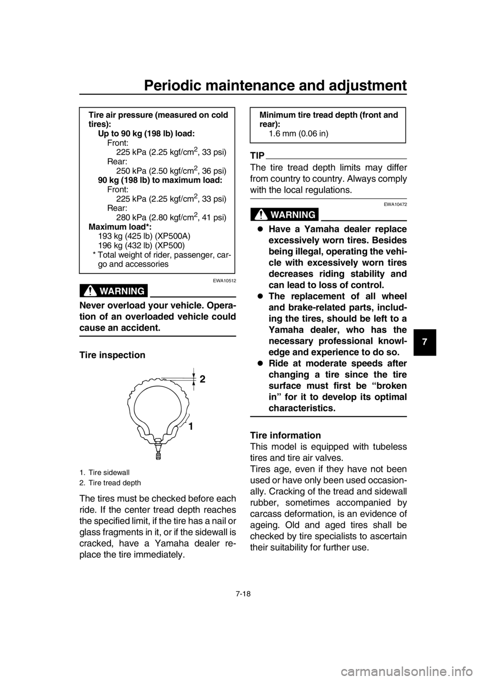 YAMAHA TMAX 2016 Manual PDF Periodic maintenance and adjustment
7-18
1
2
3
4
5
6
7
8
9
10
11
12
13
14
WARNING
EWA10512
Never overload your vehicle. Opera-
tion of an overloaded vehicle could
cause an accident.
Tire inspection
Th YAMAHA TMAX 2016 Manual PDF Periodic maintenance and adjustment
7-18
1
2
3
4
5
6
7
8
9
10
11
12
13
14
WARNING
EWA10512
Never overload your vehicle. Opera-
tion of an overloaded vehicle could
cause an accident.
Tire inspection
Th