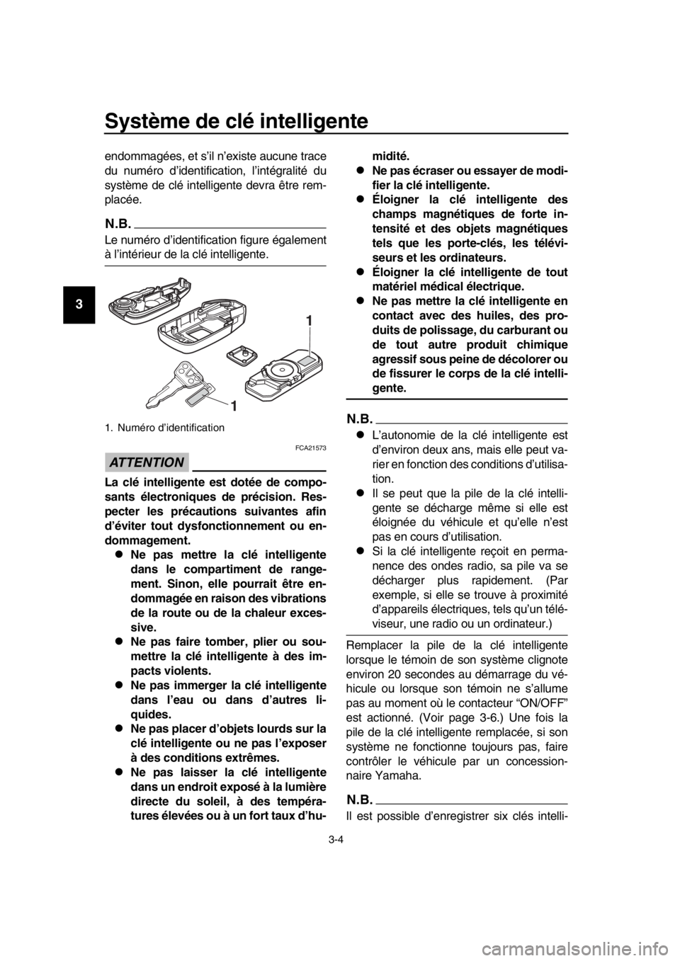 YAMAHA TMAX 2016 Notices Demploi (in French) Système de clé intelligente
3-4
1
2
3
4
5
6
7
8
9
10
11
12
13
14
endommagées, et s’il n’existe aucune trace
du numéro d’identificat ion, l’intégralité du
système de clé intelligente de YAMAHA TMAX 2016 Notices Demploi (in French) Système de clé intelligente
3-4
1
2
3
4
5
6
7
8
9
10
11
12
13
14
endommagées, et s’il n’existe aucune trace
du numéro d’identificat ion, l’intégralité du
système de clé intelligente de