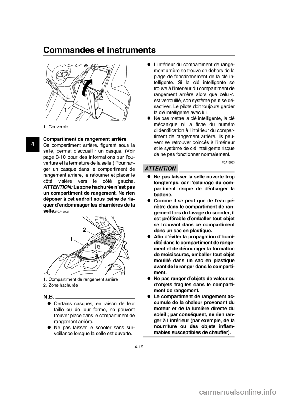 YAMAHA TMAX 2016 Notices Demploi (in French) Commandes et instruments
4-19
1
2
3
4
5
6
7
8
9
10
11
12
13
14Compartiment de rangement arrière
Ce compartiment arrière, figurant sous la
selle, permet d’accueillir un casque. (Voir
page 3-10 pour YAMAHA TMAX 2016 Notices Demploi (in French) Commandes et instruments
4-19
1
2
3
4
5
6
7
8
9
10
11
12
13
14Compartiment de rangement arrière
Ce compartiment arrière, figurant sous la
selle, permet d’accueillir un casque. (Voir
page 3-10 pour