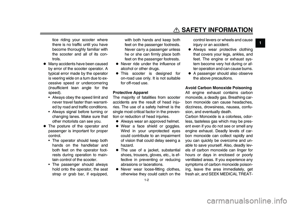 YAMAHA TMAX 2015 Owners Manual SAFETY INFORMATION
1-2
12
3
4
5
6
7
8
9
10
11
12
tice riding your scooter where
there is no traffic until you have
become thoroughly familiar with
the scooter and all of its con-
trols.
Many accid YAMAHA TMAX 2015 Owners Manual SAFETY INFORMATION
1-2
12
3
4
5
6
7
8
9
10
11
12
tice riding your scooter where
there is no traffic until you have
become thoroughly familiar with
the scooter and all of its con-
trols.
Many accid