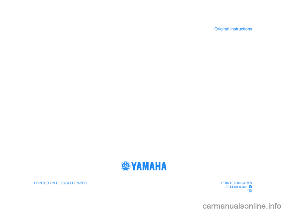 YAMAHA TMAX 2015  Owners Manual Original instru\ftions
PR\bNTED ON RECYCLED \uPAPERPR\bNTED \bN JAPAN
2014.09-0.3×1  !
(E) 