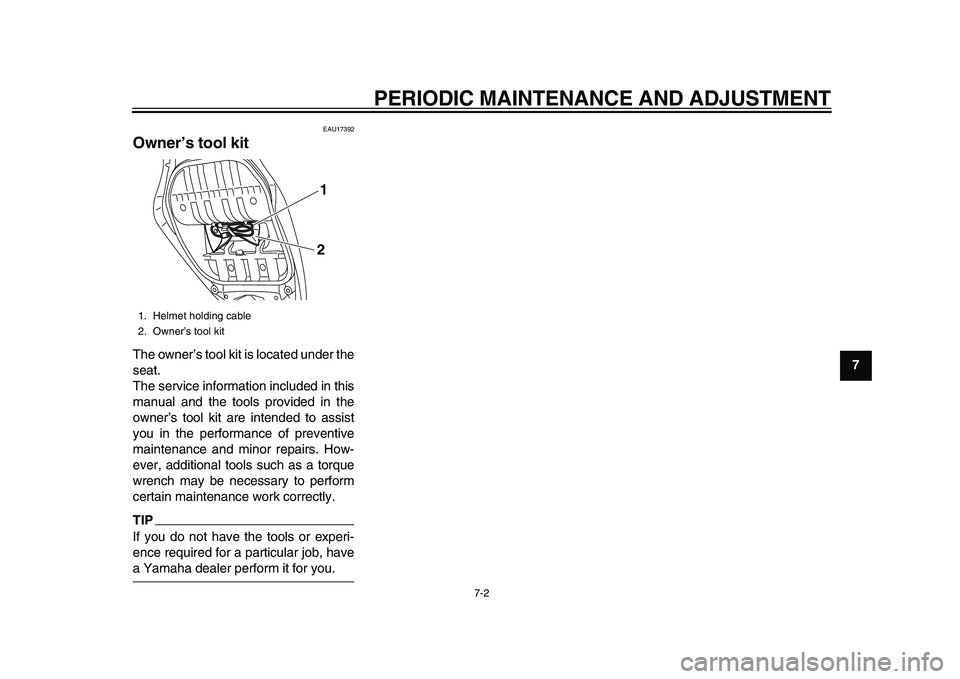 YAMAHA TMAX 2015 Repair Manual PERIODIC MAINTENANCE AND ADJUSTMENT
7-2
1
2
3
4
5
678
9
10
11
12
EAU17392
Owner’s tool kitThe owner’s tool kit is located under the
seat.
The service information included in this
manual and the to YAMAHA TMAX 2015 Repair Manual PERIODIC MAINTENANCE AND ADJUSTMENT
7-2
1
2
3
4
5
678
9
10
11
12
EAU17392
Owner’s tool kitThe owner’s tool kit is located under the
seat.
The service information included in this
manual and the to