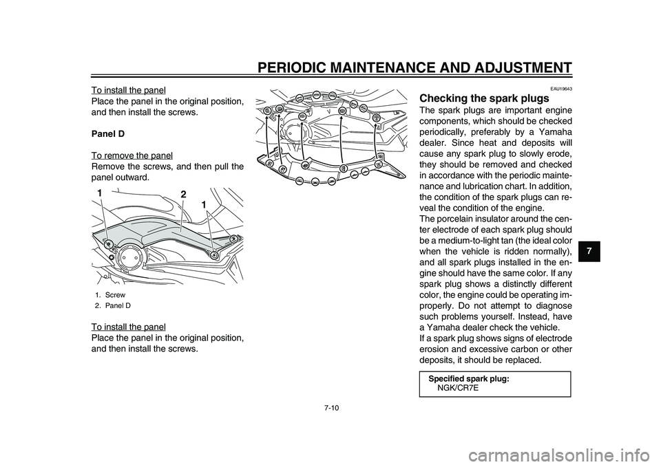 YAMAHA TMAX 2015 Owners Manual PERIODIC MAINTENANCE AND ADJUSTMENT
7-10
1
2
3
4
5
678
9
10
11
12
To install the panel
Place the panel in the original position,
and then install the screws.
Panel D
To remove the panelRemove the scre YAMAHA TMAX 2015 Owners Manual PERIODIC MAINTENANCE AND ADJUSTMENT
7-10
1
2
3
4
5
678
9
10
11
12
To install the panel
Place the panel in the original position,
and then install the screws.
Panel D
To remove the panelRemove the scre
