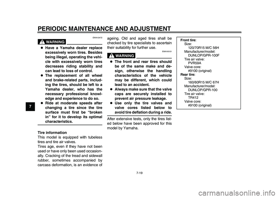 YAMAHA TMAX 2015 Manual PDF PERIODIC MAINTENANCE AND ADJUSTMENT
7-19
1
2
3
4
5
67
8
9
10
11
12
WARNING
EWA10472
Have a Yamaha dealer replace
excessively worn tires. Besides
being illegal, operating the vehi-
cle with excessi YAMAHA TMAX 2015 Manual PDF PERIODIC MAINTENANCE AND ADJUSTMENT
7-19
1
2
3
4
5
67
8
9
10
11
12
WARNING
EWA10472
Have a Yamaha dealer replace
excessively worn tires. Besides
being illegal, operating the vehi-
cle with excessi