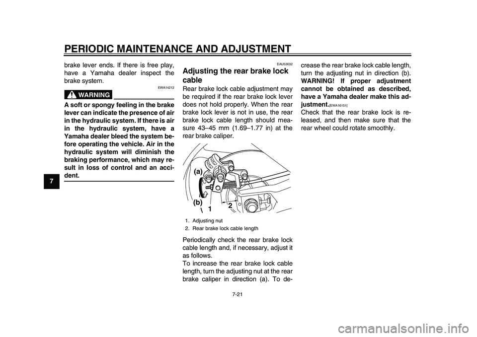 YAMAHA TMAX 2015 Manual PDF PERIODIC MAINTENANCE AND ADJUSTMENT
7-21
1
2
3
4
5
67
8
9
10
11
12 brake lever ends. If there is free play,
have a Yamaha dealer inspect the
brake system.
WARNING
EWA14212
A soft or spongy feeling in YAMAHA TMAX 2015 Manual PDF PERIODIC MAINTENANCE AND ADJUSTMENT
7-21
1
2
3
4
5
67
8
9
10
11
12 brake lever ends. If there is free play,
have a Yamaha dealer inspect the
brake system.
WARNING
EWA14212
A soft or spongy feeling in