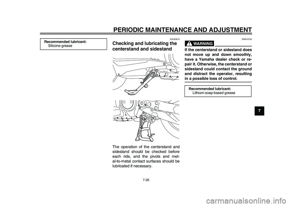 YAMAHA TMAX 2015 Manual Online PERIODIC MAINTENANCE AND ADJUSTMENT
7-26
1
2
3
4
5
678
9
10
11
12
EAU23215
Checking and lubr icating the
centerstand and sidestandThe operation of the centerstand and
sidestand should be checked befo YAMAHA TMAX 2015 Manual Online PERIODIC MAINTENANCE AND ADJUSTMENT
7-26
1
2
3
4
5
678
9
10
11
12
EAU23215
Checking and lubr icating the
centerstand and sidestandThe operation of the centerstand and
sidestand should be checked befo