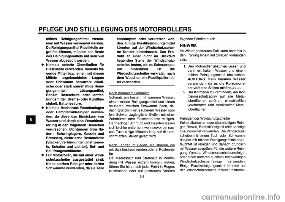 YAMAHA TMAX 2015 Betriebsanleitungen (in German) PFLEGE UND STILLLEGUNG DE S MOTORROLLER S
8-2
1
2
3
4
5
6
78
9
10
11
12
mildes Reinigungsmittel zusam-
men mit Wasser verwendet werden.
Da Reinigungsmittel Plastikteile an-
greifen können, müssen al YAMAHA TMAX 2015 Betriebsanleitungen (in German) PFLEGE UND STILLLEGUNG DE S MOTORROLLER S
8-2
1
2
3
4
5
6
78
9
10
11
12
mildes Reinigungsmittel zusam-
men mit Wasser verwendet werden.
Da Reinigungsmittel Plastikteile an-
greifen können, müssen al