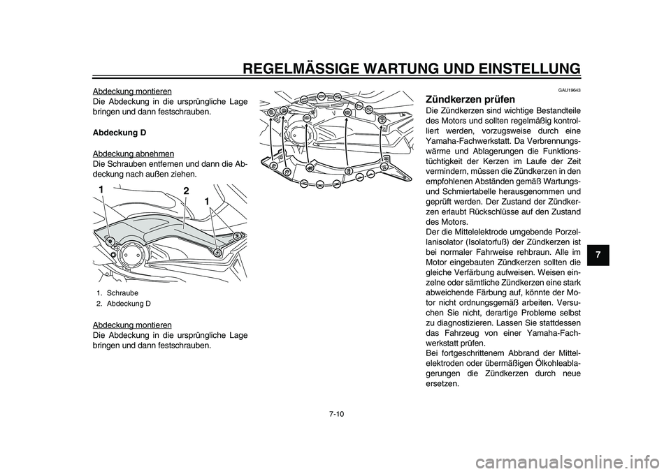 YAMAHA TMAX 2015 Betriebsanleitungen (in German) REGELMÄSSIGE WARTUNG UND EINS TELLUNG
7-10
1
2
3
4
5
678
9
10
11
12
A bdeck ung montierenDie A bdeck ung in die u rs prüngliche La ge
b ringen und d ann fe sts chr auben.
Abdeckung D
A bdeck ung a YAMAHA TMAX 2015 Betriebsanleitungen (in German) REGELMÄSSIGE WARTUNG UND EINS TELLUNG
7-10
1
2
3
4
5
678
9
10
11
12
A bdeck ung montierenDie A bdeck ung in die u rs prüngliche La ge
b ringen und d ann fe sts chr auben.
Abdeckung D
A bdeck ung a