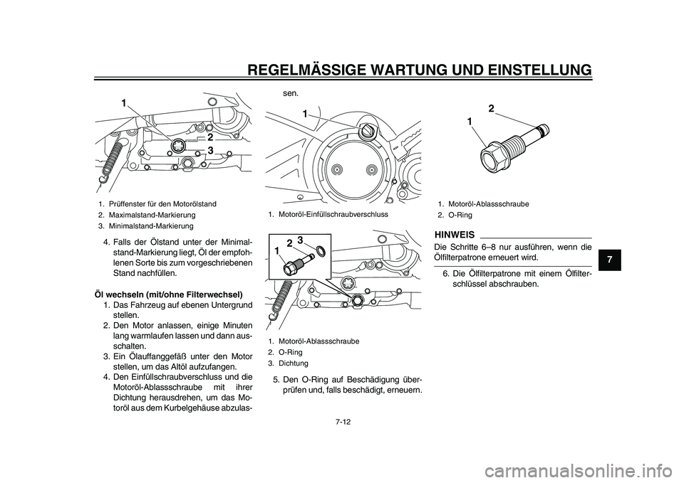 YAMAHA TMAX 2015 Betriebsanleitungen (in German) REGELMÄSSIGE WARTUNG UND EINS TELLUNG
7-12
1
2
3
4
5
678
9
10
11
12
4. F alls der Öl sta nd unter der Minim al-
s ta nd-M arkieru ng liegt, Öl der empfoh-
lenen Sorte bis z um vorge schrie ben YAMAHA TMAX 2015 Betriebsanleitungen (in German) REGELMÄSSIGE WARTUNG UND EINS TELLUNG
7-12
1
2
3
4
5
678
9
10
11
12
4. F alls der Öl sta nd unter der Minim al-
s ta nd-M arkieru ng liegt, Öl der empfoh-
lenen Sorte bis z um vorge schrie ben