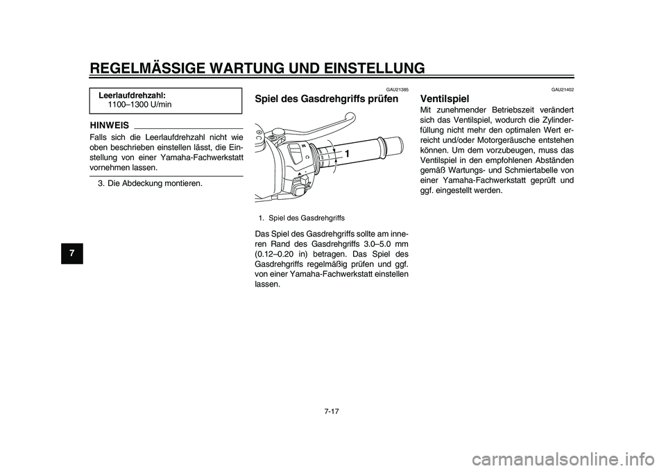 YAMAHA TMAX 2015 Betriebsanleitungen (in German) REGELMÄSSIGE WARTUNG UND EINS TELLUNG
7-17
1
2
3
4
5
67
8
9
10
11
12
HINWEISF alls sich die Leerl aufdrehzahl nicht wie
o ben beschrie ben ein stellen lä sst, die Ein-
s tell ung von einer Y am ah YAMAHA TMAX 2015 Betriebsanleitungen (in German) REGELMÄSSIGE WARTUNG UND EINS TELLUNG
7-17
1
2
3
4
5
67
8
9
10
11
12
HINWEISF alls sich die Leerl aufdrehzahl nicht wie
o ben beschrie ben ein stellen lä sst, die Ein-
s tell ung von einer Y am ah