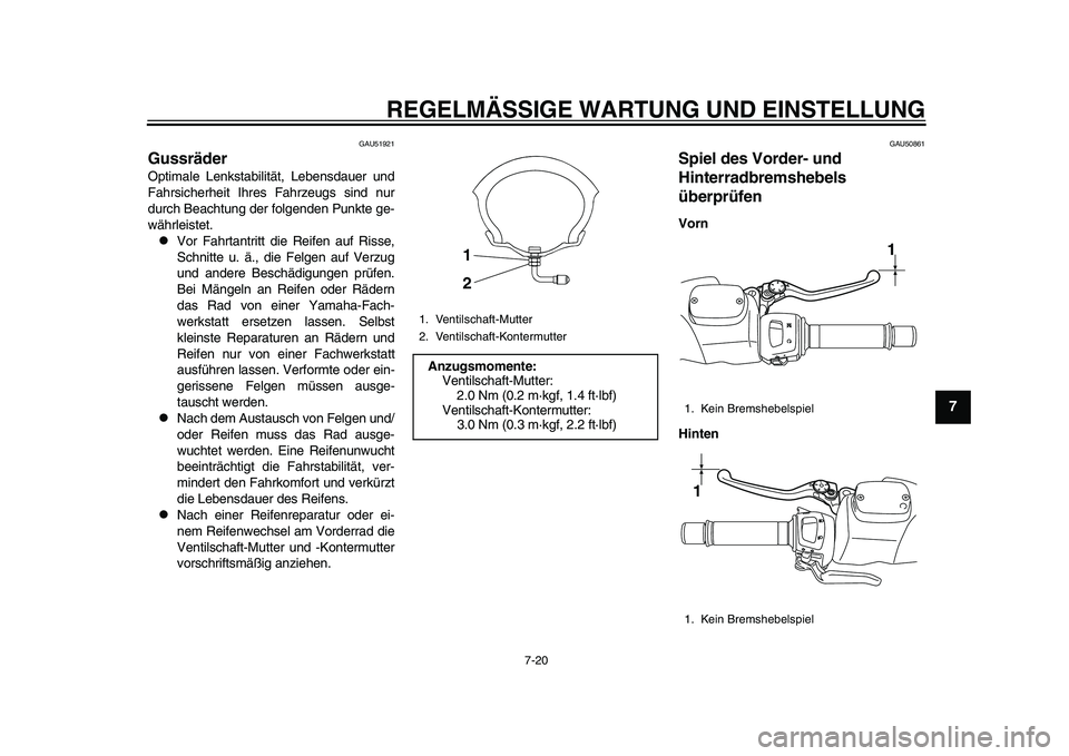 YAMAHA TMAX 2015 Betriebsanleitungen (in German) REGELMÄSSIGE WARTUNG UND EINS TELLUNG
7-20
1
2
3
4
5
678
9
10
11
12
GAU51 921
GussräderOptim ale Lenk stabilität, Le bens dau er und
F ahr sicherheit Ihre s F ahrze ugs sind nu r
d u rch Be acht YAMAHA TMAX 2015 Betriebsanleitungen (in German) REGELMÄSSIGE WARTUNG UND EINS TELLUNG
7-20
1
2
3
4
5
678
9
10
11
12
GAU51 921
GussräderOptim ale Lenk stabilität, Le bens dau er und
F ahr sicherheit Ihre s F ahrze ugs sind nu r
d u rch Be acht