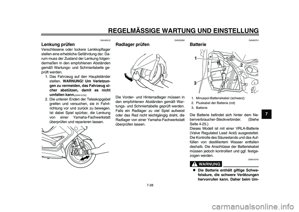 YAMAHA TMAX 2015 Betriebsanleitungen (in German) REGELMÄSSIGE WARTUNG UND EINS TELLUNG
7-28
1
2
3
4
5
678
9
10
11
12
GAU45512
Lenkung prüfenVer schli ssene oder lockere Lenkkopfl ager
s tellen eine erhe bliche Gefährd ung da r. Da-
r u m muss de YAMAHA TMAX 2015 Betriebsanleitungen (in German) REGELMÄSSIGE WARTUNG UND EINS TELLUNG
7-28
1
2
3
4
5
678
9
10
11
12
GAU45512
Lenkung prüfenVer schli ssene oder lockere Lenkkopfl ager
s tellen eine erhe bliche Gefährd ung da r. Da-
r u m muss de