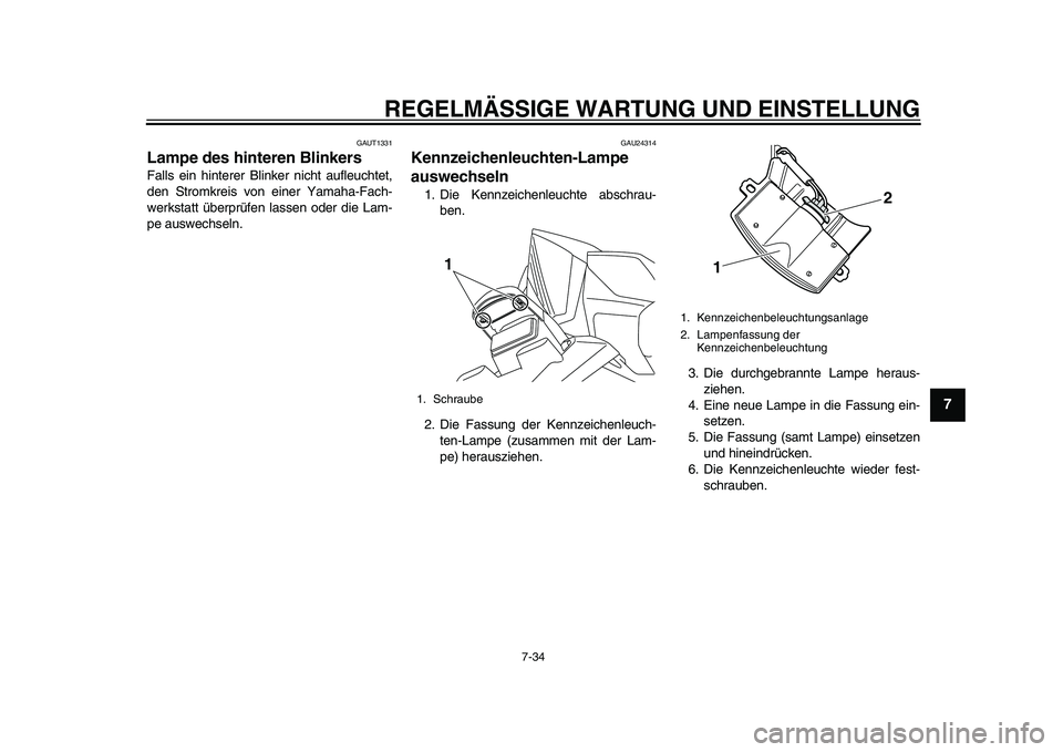 YAMAHA TMAX 2015 Betriebsanleitungen (in German) REGELMÄSSIGE WARTUNG UND EINS TELLUNG
7-34
1
2
3
4
5
678
9
10
11
12
GAUT1 331
Lampe des hinteren BlinkersFalls ein hinterer Blinker nicht aufle uchtet,
den Stromkreis von einer Y am aha -F ach-
we YAMAHA TMAX 2015 Betriebsanleitungen (in German) REGELMÄSSIGE WARTUNG UND EINS TELLUNG
7-34
1
2
3
4
5
678
9
10
11
12
GAUT1 331
Lampe des hinteren BlinkersFalls ein hinterer Blinker nicht aufle uchtet,
den Stromkreis von einer Y am aha -F ach-
we