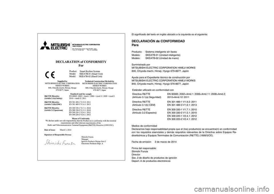 YAMAHA TMAX 2015 Manuale de Empleo (in Spanish) El significado del texto en inglés ubicado a la izquierda es el siguiente:DECLARACIÓN de CONFORMIDAD
ParaProducto: Sistema inteligente sin llaves
Modelo: SKEA7B-01 (Unidad inteligente)
Modelo: S YAMAHA TMAX 2015 Manuale de Empleo (in Spanish) El significado del texto en inglés ubicado a la izquierda es el siguiente:DECLARACIÓN de CONFORMIDAD
ParaProducto: Sistema inteligente sin llaves
Modelo: SKEA7B-01 (Unidad inteligente)
Modelo: S