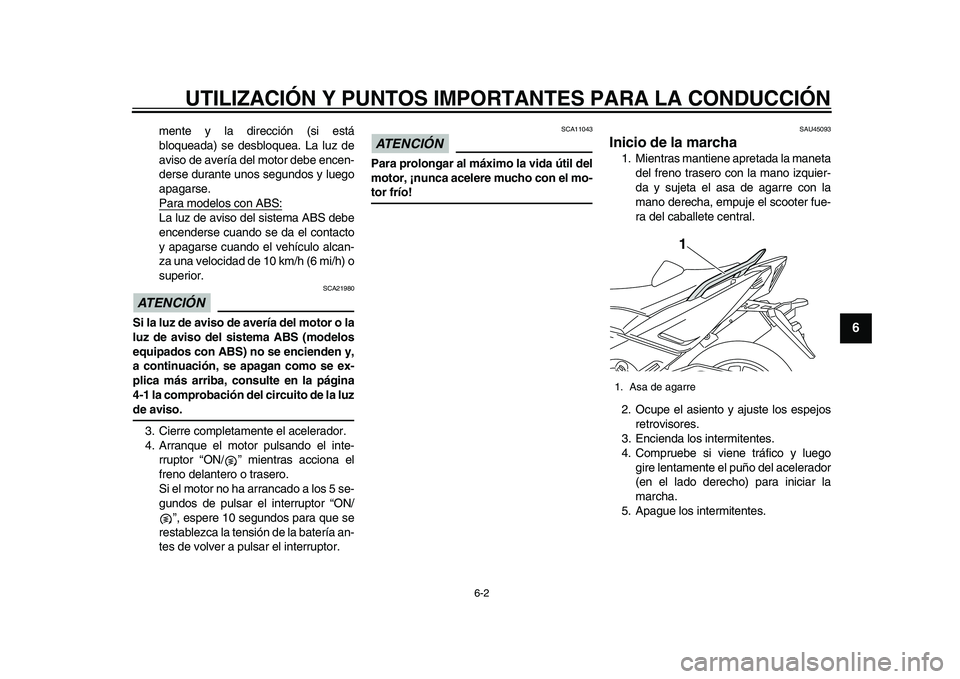 YAMAHA TMAX 2015  Manuale de Empleo (in Spanish) UTILIZACIÓN Y PUNTOS IMPORTANTES PARA LA CONDUCCIÓN
6-2
1
2
3
4
567
8
9
10
11
12
mente y l a dirección ( si e stá
b lo qu eada)  se de sbloque a. L a l uz de
a vi so de a vería del motor deb e en