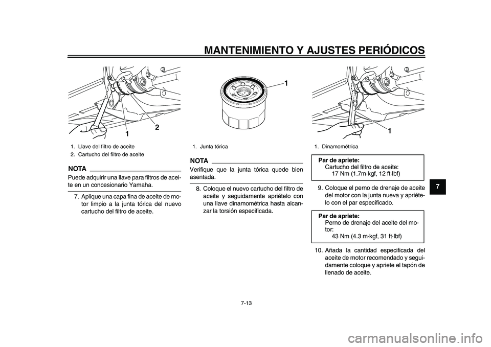 YAMAHA TMAX 2015 Manuale de Empleo (in Spanish) MANTENIMIENTO Y AJUSTES PERIÓDICOS
7-13
1
2
3
4
5
678
9
10
11
12
NOTAP uede adqu irir una lla ve p ara filtro s de acei-te en un conce sion ario Y am aha.
7. Aplique una c apa fin a de a ceite YAMAHA TMAX 2015 Manuale de Empleo (in Spanish) MANTENIMIENTO Y AJUSTES PERIÓDICOS
7-13
1
2
3
4
5
678
9
10
11
12
NOTAP uede adqu irir una lla ve p ara filtro s de acei-te en un conce sion ario Y am aha.
7. Aplique una c apa fin a de a ceite