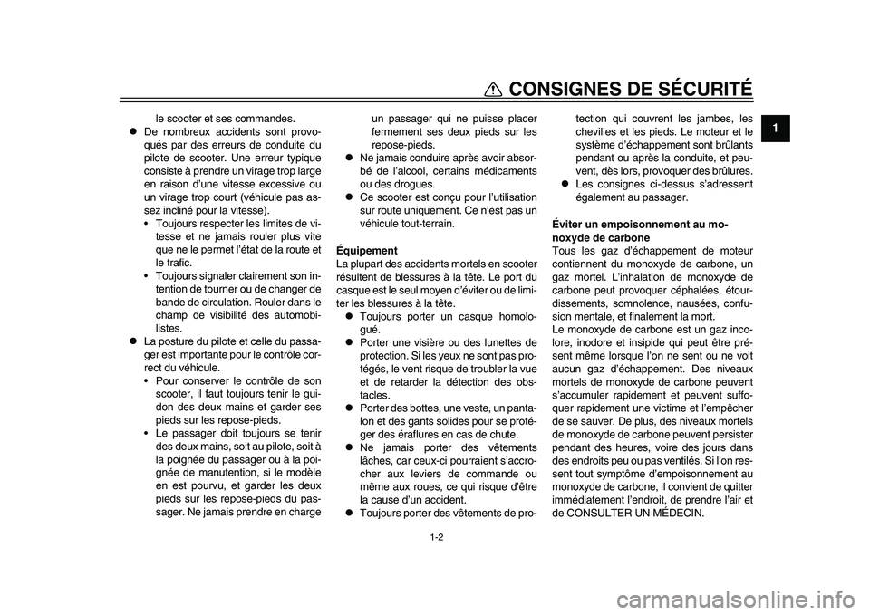 YAMAHA TMAX 2015 Notices Demploi (in French) 1-2
CONSIGNES DE SÉCURITÉ
12
3
4
5
6
7
8
9
10
11
12
le scooter et s es comm ande s.
De nom bre ux accident s sont provo-
qué s p ar de s erre urs de cond uite d u
pilote de scooter. Une er YAMAHA TMAX 2015 Notices Demploi (in French) 1-2
CONSIGNES DE SÉCURITÉ
12
3
4
5
6
7
8
9
10
11
12
le scooter et s es comm ande s.
De nom bre ux accident s sont provo-
qué s p ar de s erre urs de cond uite d u
pilote de scooter. Une er