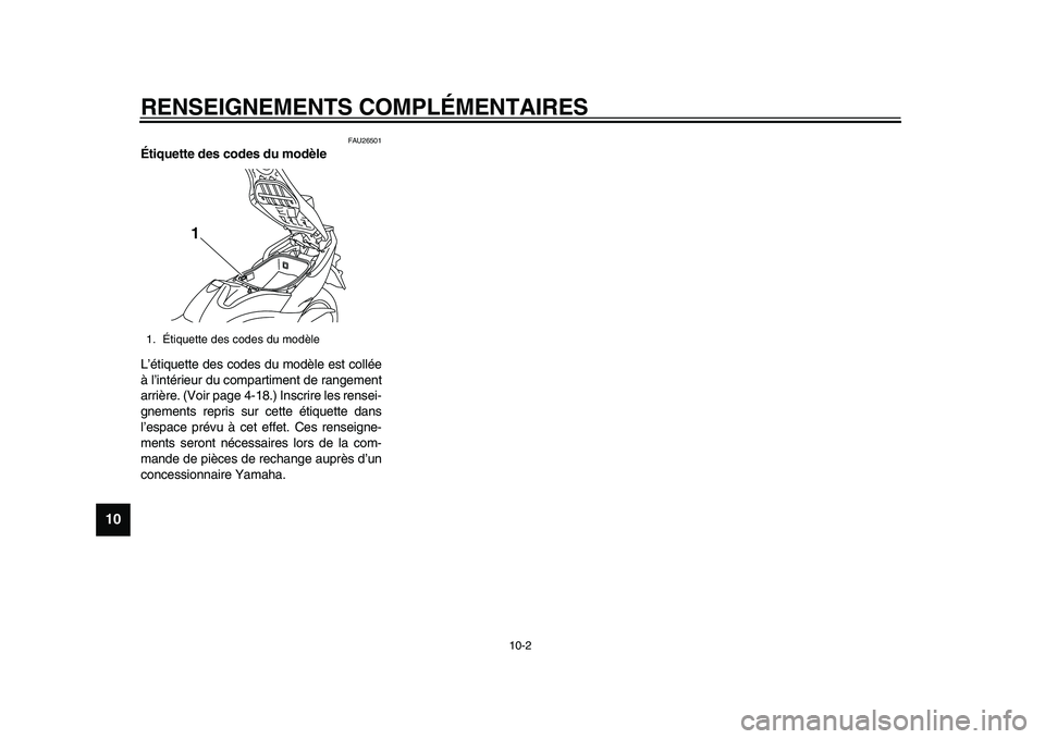 YAMAHA TMAX 2015  Notices Demploi (in French) RENSEIGNEMENTS COMPLÉMENTAIRES
10-2
1
2
3
4
5
6
7
8
910
11
12
FAU26501
Étiquette des codes du modèle
L’éti qu ette des  codes d u modèle e st collée
à l ’intérie ur d u comp artiment de r 