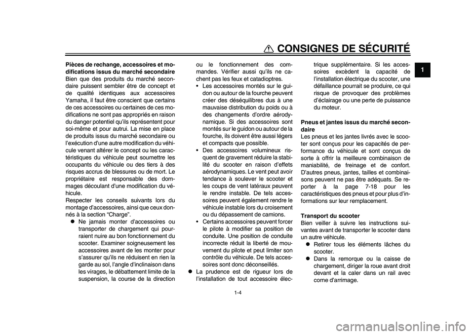 YAMAHA TMAX 2015 Notices Demploi (in French) 1-4
CONSIGNES DE SÉCURITÉ
12
3
4
5
6
7
8
9
10
11
12
Pièces de rechange, accessoires et mo-
difications issus du marché secondaire
Bien que de s produ its d u m arché secon-
d a ire pu iss ent YAMAHA TMAX 2015 Notices Demploi (in French) 1-4
CONSIGNES DE SÉCURITÉ
12
3
4
5
6
7
8
9
10
11
12
Pièces de rechange, accessoires et mo-
difications issus du marché secondaire
Bien que de s produ its d u m arché secon-
d a ire pu iss ent