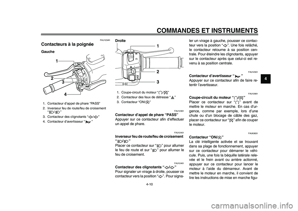 YAMAHA TMAX 2015 Notices Demploi (in French) COMMANDES ET INSTRUMENTS
4-10
1
2
345
6
7
8
9
10
11
12
FAU12 34H
Contacteurs à la poignéeGauche Droite
FAU12
361
Contacteur d’appe l de phare “PASS”
App uyer sur ce cont acteu r afin d’ ef YAMAHA TMAX 2015 Notices Demploi (in French) COMMANDES ET INSTRUMENTS
4-10
1
2
345
6
7
8
9
10
11
12
FAU12 34H
Contacteurs à la poignéeGauche Droite
FAU12
361
Contacteur d’appe l de phare “PASS”
App uyer sur ce cont acteu r afin d’ ef