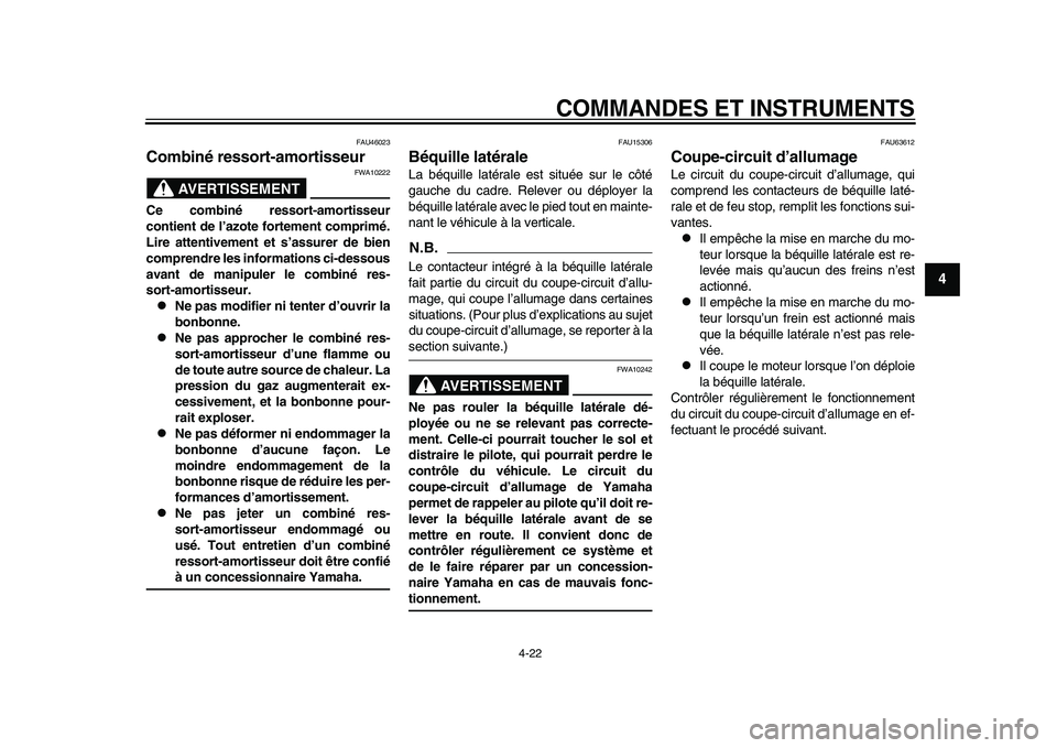 YAMAHA TMAX 2015 Notices Demploi (in French) COMMANDES ET INSTRUMENTS
4-22
1
2
345
6
7
8
9
10
11
12
FAU4602 3
Combiné ressort-amortisseur
AVERTISSEMENT
FWA10222
Ce combiné ressort-amortisseur
contient de l’azote fortement comprimé.
Lire att YAMAHA TMAX 2015 Notices Demploi (in French) COMMANDES ET INSTRUMENTS
4-22
1
2
345
6
7
8
9
10
11
12
FAU4602 3
Combiné ressort-amortisseur
AVERTISSEMENT
FWA10222
Ce combiné ressort-amortisseur
contient de l’azote fortement comprimé.
Lire att