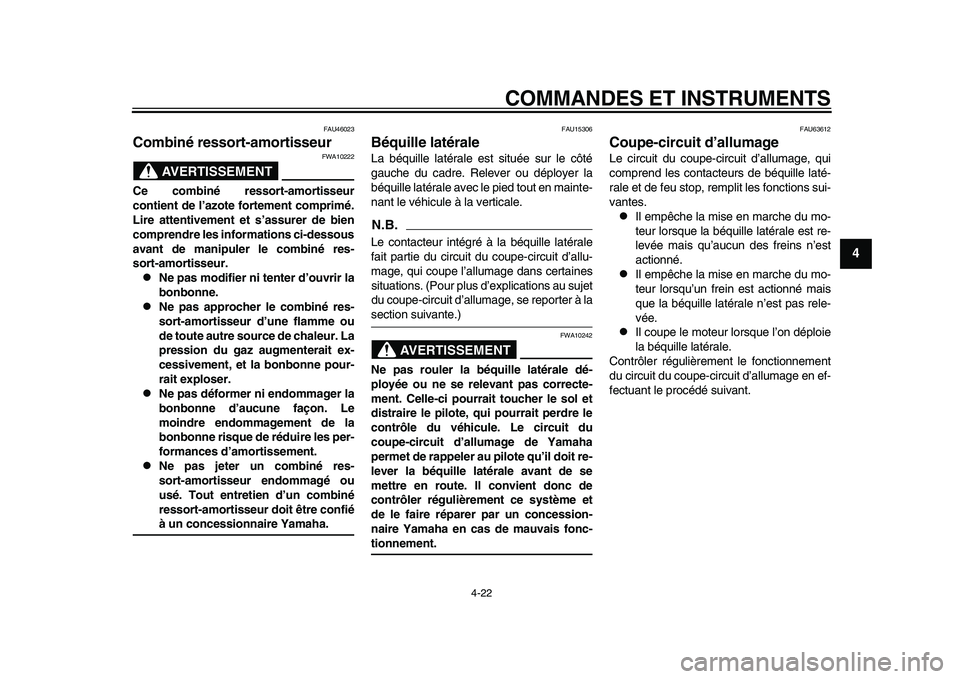 YAMAHA TMAX 2015  Notices Demploi (in French) COMMANDES ET INSTRUMENTS
4-22
1
2
345
6
7
8
9
10
11
12
FAU4602 3
Combiné ressort-amortisseur
AVERTISSEMENT
FWA10222
Ce combiné ressort-amortisseur
contient de l’azote fortement comprimé.
Lire att