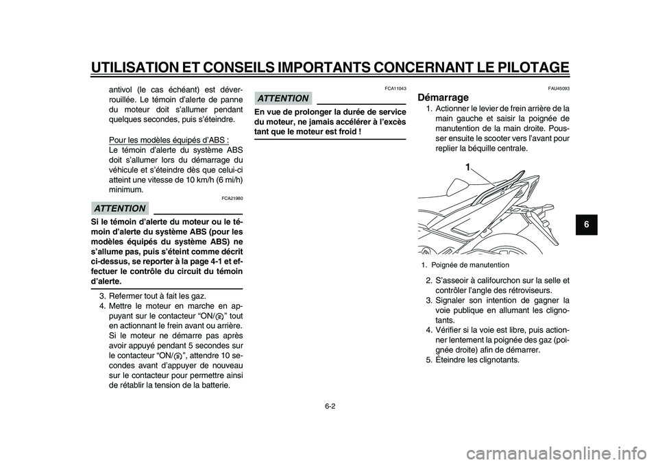 YAMAHA TMAX 2015 Notices Demploi (in French) UTILISATION ET CONSEILS IMPORTANTS CONCERNANT LE PILOTAGE
6-2
1
2
3
4
567
8
9
10
11
12
a ntivol (le c as échéa nt) est déver-
ro uillée. Le témoin d ’alerte de p anne
d u mote ur doit s’allu YAMAHA TMAX 2015 Notices Demploi (in French) UTILISATION ET CONSEILS IMPORTANTS CONCERNANT LE PILOTAGE
6-2
1
2
3
4
567
8
9
10
11
12
a ntivol (le c as échéa nt) est déver-
ro uillée. Le témoin d ’alerte de p anne
d u mote ur doit s’allu