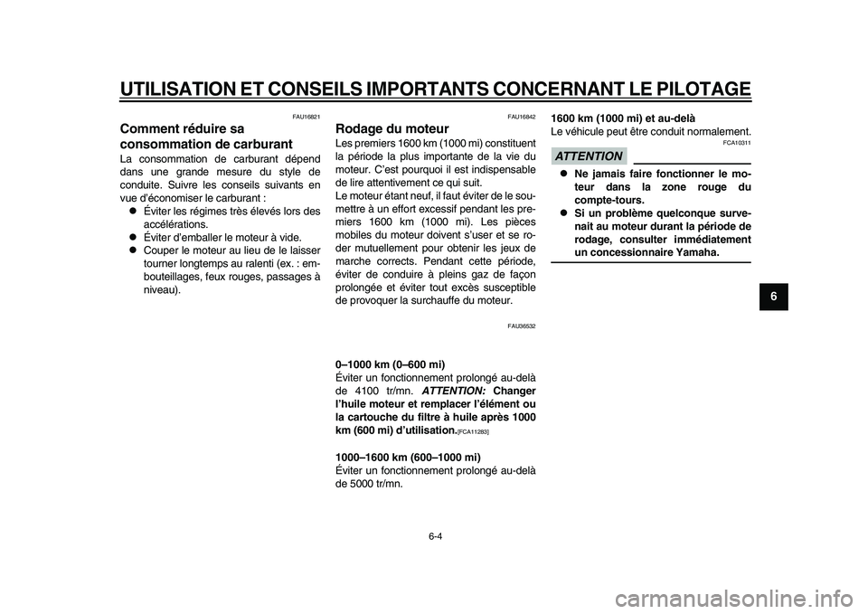 YAMAHA TMAX 2015 Notices Demploi (in French) UTILISATION ET CONSEILS IMPORTANTS CONCERNANT LE PILOTAGE
6-4
1
2
3
4
567
8
9
10
11
12
FAU16 821
Comment réduire sa
consommation de carburantLa con somm ation de c arbur ant dépend
d a ns une gr YAMAHA TMAX 2015 Notices Demploi (in French) UTILISATION ET CONSEILS IMPORTANTS CONCERNANT LE PILOTAGE
6-4
1
2
3
4
567
8
9
10
11
12
FAU16 821
Comment réduire sa
consommation de carburantLa con somm ation de c arbur ant dépend
d a ns une gr