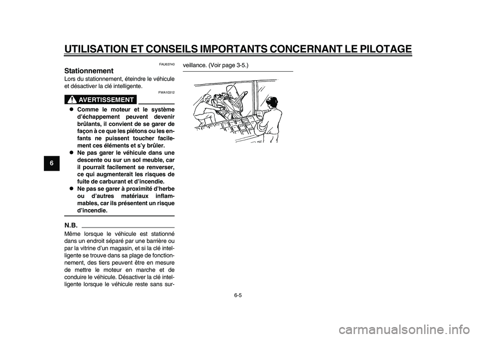 YAMAHA TMAX 2015 Notices Demploi (in French) UTILISATION ET CONSEILS IMPORTANTS CONCERNANT LE PILOTAGE
6-5
1
2
3
4
56
7
8
9
10
11
12
FAU6 3740
StationnementLor s d u s ta tionnement, éteindre le véhic ule
et dé sactiver l a clé intelligente. YAMAHA TMAX 2015 Notices Demploi (in French) UTILISATION ET CONSEILS IMPORTANTS CONCERNANT LE PILOTAGE
6-5
1
2
3
4
56
7
8
9
10
11
12
FAU6 3740
StationnementLor s d u s ta tionnement, éteindre le véhic ule
et dé sactiver l a clé intelligente.