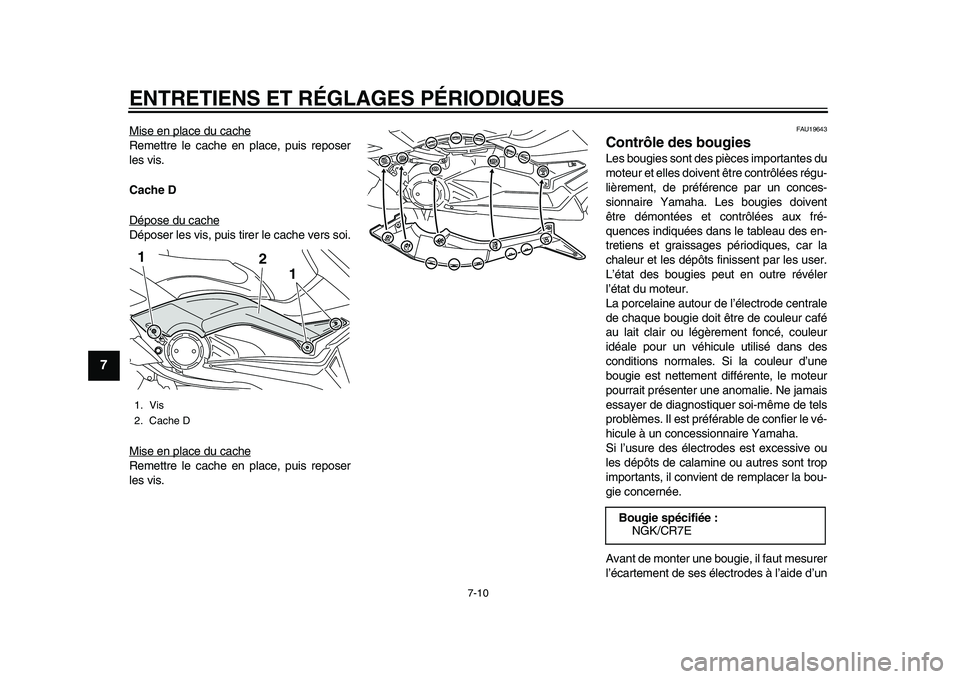 YAMAHA TMAX 2015 Notices Demploi (in French) ENTRETIENS ET RÉGLAGES PÉRIODIQUES
7-10
1
2
3
4
5
67
8
9
10
11
12
Mi se en pl ace d u c acheRemettre le c ache en pla ce, puis repo ser
le s vi s.
Cache D
Dépo se du cacheDépo ser le s vi s, p u YAMAHA TMAX 2015 Notices Demploi (in French) ENTRETIENS ET RÉGLAGES PÉRIODIQUES
7-10
1
2
3
4
5
67
8
9
10
11
12
Mi se en pl ace d u c acheRemettre le c ache en pla ce, puis repo ser
le s vi s.
Cache D
Dépo se du cacheDépo ser le s vi s, p u