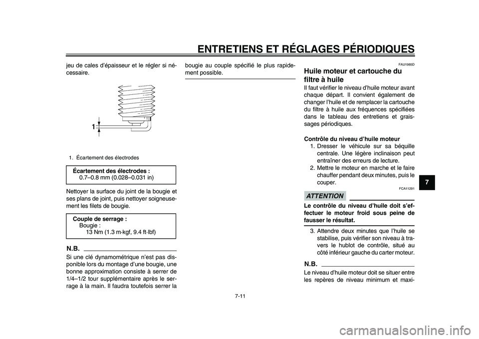 YAMAHA TMAX 2015 Notices Demploi (in French) ENTRETIENS ET RÉGLAGES PÉRIODIQUES
7-11
1
2
3
4
5
678
9
10
11
12
je u de c ale s d ’épa iss eur et le régler si né-
ce ssa ire.
Nettoyer l a su rface d u joint de l a b ougie et
s e s pl ans d YAMAHA TMAX 2015 Notices Demploi (in French) ENTRETIENS ET RÉGLAGES PÉRIODIQUES
7-11
1
2
3
4
5
678
9
10
11
12
je u de c ale s d ’épa iss eur et le régler si né-
ce ssa ire.
Nettoyer l a su rface d u joint de l a b ougie et
s e s pl ans d