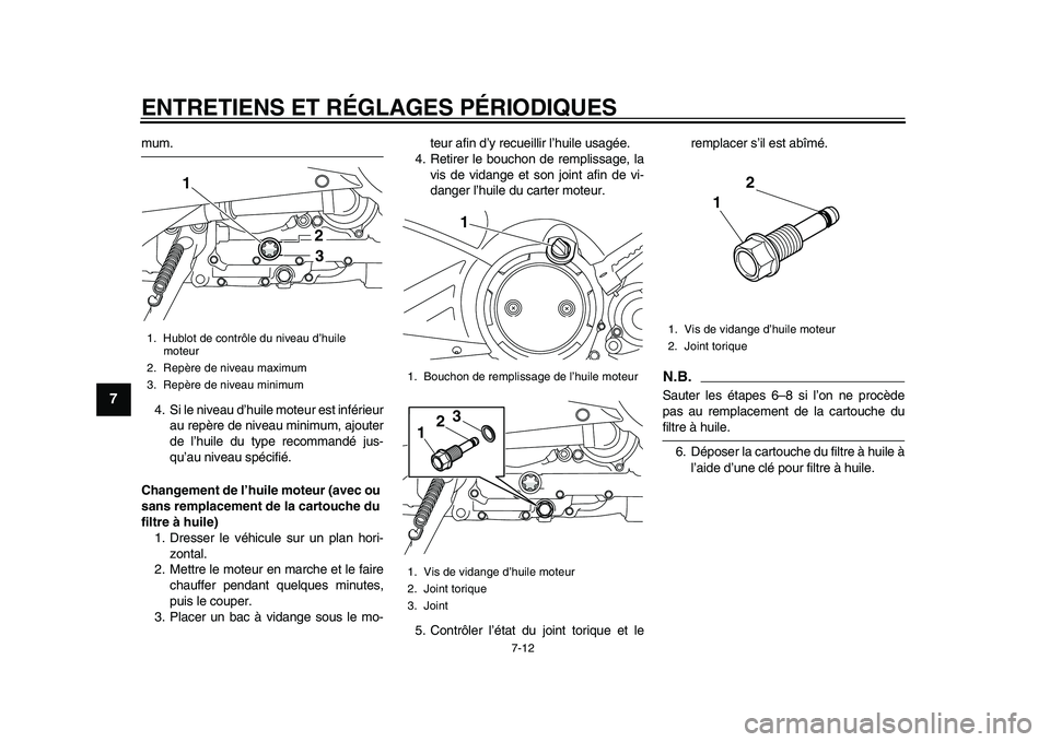 YAMAHA TMAX 2015 Notices Demploi (in French) ENTRETIENS ET RÉGLAGES PÉRIODIQUES
7-12
1
2
3
4
5
67
8
9
10
11
12
m um.
4. Si le nive au d’h uile mote ur e st inférie ur
au repère de nive au minim um, ajo uter
de l ’h u ile d u type recomm YAMAHA TMAX 2015 Notices Demploi (in French) ENTRETIENS ET RÉGLAGES PÉRIODIQUES
7-12
1
2
3
4
5
67
8
9
10
11
12
m um.
4. Si le nive au d’h uile mote ur e st inférie ur
au repère de nive au minim um, ajo uter
de l ’h u ile d u type recomm