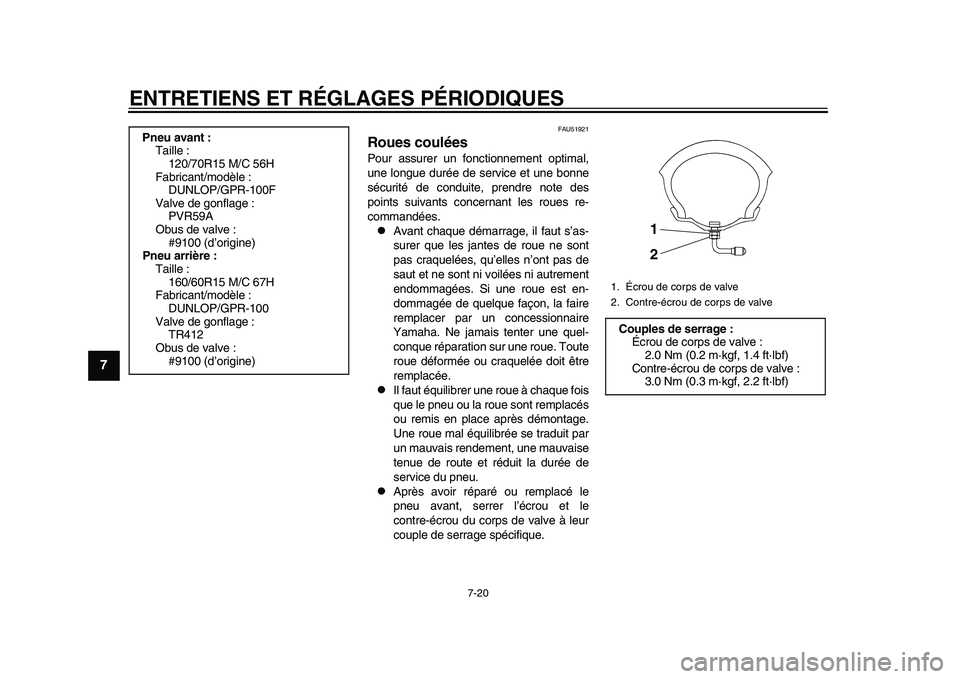 YAMAHA TMAX 2015 Notices Demploi (in French) ENTRETIENS ET RÉGLAGES PÉRIODIQUES
7-20
1
2
3
4
5
67
8
9
10
11
12
FAU51 921
Roues couléesPo ur assu rer un fonctionnement optim al,
u ne longu e durée de service et une bonne
s éc urité de c YAMAHA TMAX 2015 Notices Demploi (in French) ENTRETIENS ET RÉGLAGES PÉRIODIQUES
7-20
1
2
3
4
5
67
8
9
10
11
12
FAU51 921
Roues couléesPo ur assu rer un fonctionnement optim al,
u ne longu e durée de service et une bonne
s éc urité de c