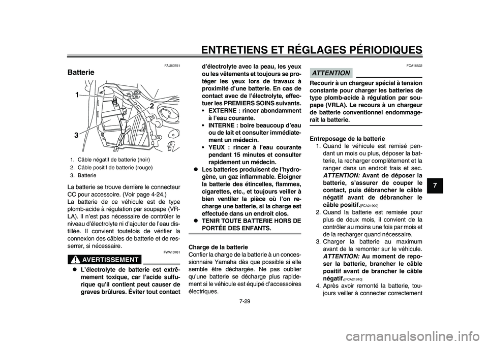 YAMAHA TMAX 2015 Notices Demploi (in French) ENTRETIENS ET RÉGLAGES PÉRIODIQUES
7-29
1
2
3
4
5
678
9
10
11
12
FAU6 3751
BatterieLa batterie se tro uve derrière le connecte ur
CC po ur acce ssoire. (Voir p age 4-24.)
L a ba tterie de ce v YAMAHA TMAX 2015 Notices Demploi (in French) ENTRETIENS ET RÉGLAGES PÉRIODIQUES
7-29
1
2
3
4
5
678
9
10
11
12
FAU6 3751
BatterieLa batterie se tro uve derrière le connecte ur
CC po ur acce ssoire. (Voir p age 4-24.)
L a ba tterie de ce v