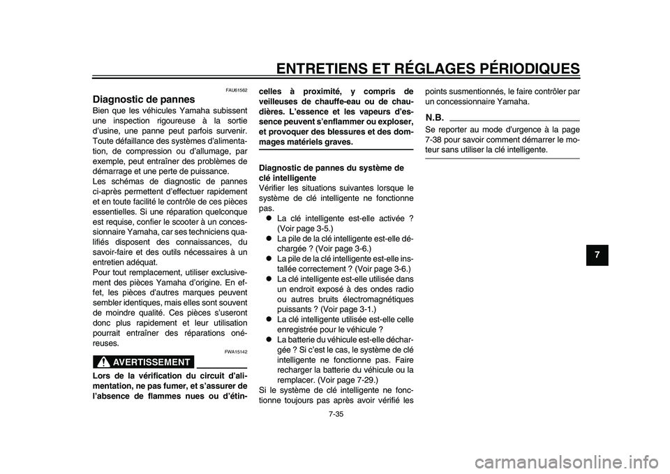 YAMAHA TMAX 2015 Notices Demploi (in French) ENTRETIENS ET RÉGLAGES PÉRIODIQUES
7-35
1
2
3
4
5
678
9
10
11
12
FAU61562
Diagnostic de pannesBien que le s véhic ule s Y am ah a sub iss ent
u ne ins pection rigo ure us e à l a sortie
d ’us YAMAHA TMAX 2015 Notices Demploi (in French) ENTRETIENS ET RÉGLAGES PÉRIODIQUES
7-35
1
2
3
4
5
678
9
10
11
12
FAU61562
Diagnostic de pannesBien que le s véhic ule s Y am ah a sub iss ent
u ne ins pection rigo ure us e à l a sortie
d ’us