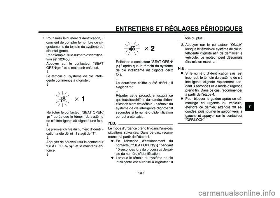 YAMAHA TMAX 2015 Notices Demploi (in French) ENTRETIENS ET RÉGLAGES PÉRIODIQUES
7-39
1
2
3
4
5
678
9
10
11
12
7. Po ur sa is ir le nu méro d ’identific ation, il
convient de compter le nom bre de cli-
gnotement s d u témoin d u s y stème YAMAHA TMAX 2015 Notices Demploi (in French) ENTRETIENS ET RÉGLAGES PÉRIODIQUES
7-39
1
2
3
4
5
678
9
10
11
12
7. Po ur sa is ir le nu méro d ’identific ation, il
convient de compter le nom bre de cli-
gnotement s d u témoin d u s y stème