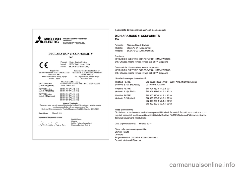 YAMAHA TMAX 2015 Manuale duso (in Italian) Il significato del testo inglese a sinistra è come segue:DICHIARAZIONE di CONFORMITÀ
PerProdotto: Sistema Smart Keyless
Modello: SKEA7B-01 (Unità smart)
Modello: SKEA7B-02 (Unità manuale)
Forn YAMAHA TMAX 2015 Manuale duso (in Italian) Il significato del testo inglese a sinistra è come segue:DICHIARAZIONE di CONFORMITÀ
PerProdotto: Sistema Smart Keyless
Modello: SKEA7B-01 (Unità smart)
Modello: SKEA7B-02 (Unità manuale)
Forn