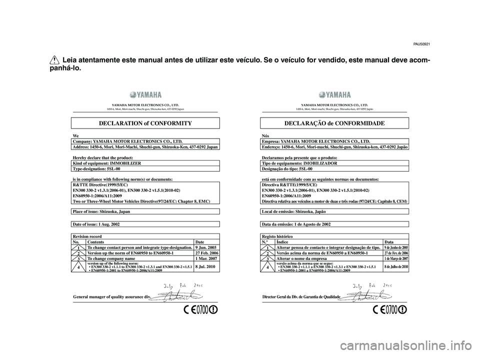 YAMAHA TMAX 2015 Manual de utilização (in Portuguese) Q Leia atentamente este manual antes de utilizar este veículo. Se o veículo for vendido, este manual deve acom-
panhá-lo.
PAU50921
General manager of\d quality assurance\d di\f.
Date of issue: \b A YAMAHA TMAX 2015 Manual de utilização (in Portuguese) Q Leia atentamente este manual antes de utilizar este veículo. Se o veículo for vendido, este manual deve acom-
panhá-lo.
PAU50921
General manager of\d quality assurance\d di\f.
Date of issue: \b A