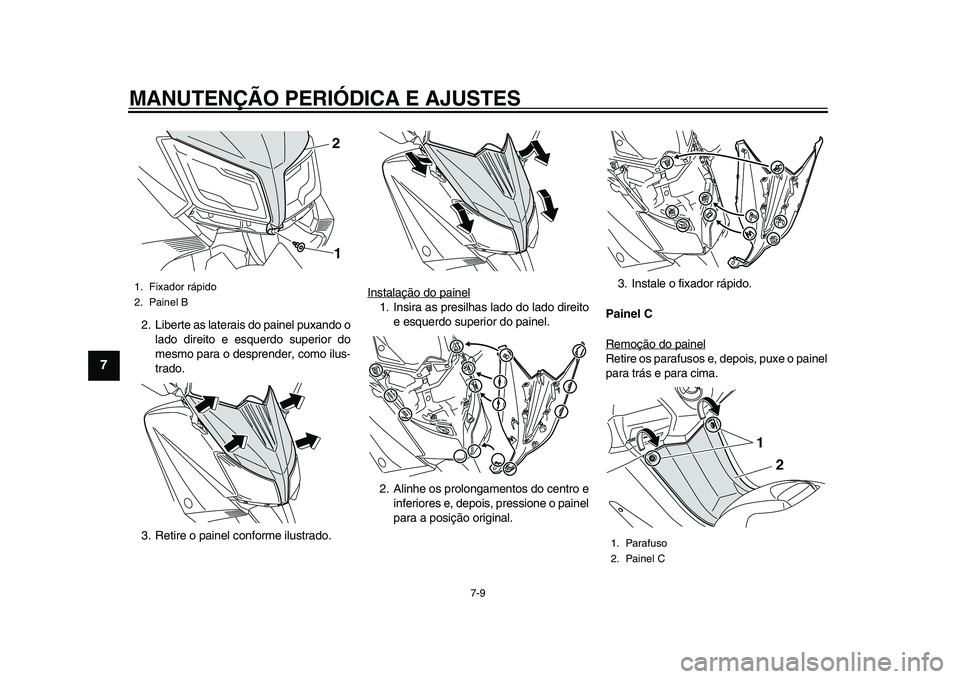 YAMAHA TMAX 2015 Manual de utilização (in Portuguese) MANUTENÇÃO PERIÓDICA E AJUSTES
7-9
1
2
3
4
5
67
8
9
10
11
12
2. Li berte as la ter ais do pa inel puxa ndo o
l a do direito e e squerdo superior do
me smo p ara o de sprender, como il us-
tr ad YAMAHA TMAX 2015 Manual de utilização (in Portuguese) MANUTENÇÃO PERIÓDICA E AJUSTES
7-9
1
2
3
4
5
67
8
9
10
11
12
2. Li berte as la ter ais do pa inel puxa ndo o
l a do direito e e squerdo superior do
me smo p ara o de sprender, como il us-
tr ad