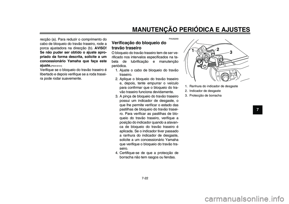 YAMAHA TMAX 2015 Manual de utilização (in Portuguese) MANUTENÇÃO PERIÓDICA E AJUSTES
7-22
1
2
3
4
5
678
9
10
11
12
recção (a ). Para red uzir o comprimento do
c abo de b loqueio do tr avão tr aseiro, rode a
porc a a jus ta dor a n a direcção ( YAMAHA TMAX 2015 Manual de utilização (in Portuguese) MANUTENÇÃO PERIÓDICA E AJUSTES
7-22
1
2
3
4
5
678
9
10
11
12
recção (a ). Para red uzir o comprimento do
c abo de b loqueio do tr avão tr aseiro, rode a
porc a a jus ta dor a n a direcção (