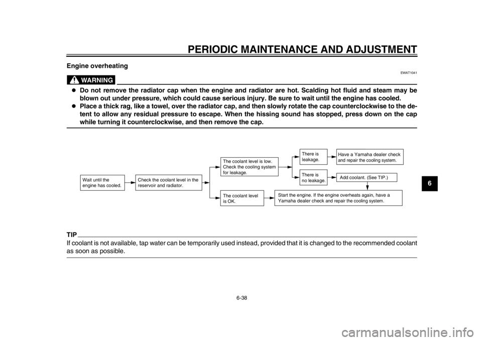 YAMAHA TMAX 2014 Owners Manual PERIODIC MAINTENANCE AND ADJUSTMENT
6-38
2
3
4
567
8
9
Engine overheating
WARNING
EWAT1041
Do not remove the radiator cap when the engine and radiator are hot. Scalding hot fluid and steam may be
YAMAHA TMAX 2014 Owners Manual PERIODIC MAINTENANCE AND ADJUSTMENT
6-38
2
3
4
567
8
9
Engine overheating
WARNING
EWAT1041
Do not remove the radiator cap when the engine and radiator are hot. Scalding hot fluid and steam may be