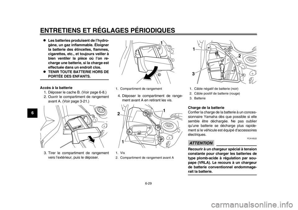 YAMAHA TMAX 2014 Notices Demploi (in French) ENTRETIENS ET RÉGLAGES PÉRIODIQUES
6-29
1
2
3
4
56
7
8
9
Les batteries produisent de l’hydro-
gène, un gaz inflammable. Éloigner
la batterie des étincelles, flammes,
cigarettes, etc., et to YAMAHA TMAX 2014 Notices Demploi (in French) ENTRETIENS ET RÉGLAGES PÉRIODIQUES
6-29
1
2
3
4
56
7
8
9
Les batteries produisent de l’hydro-
gène, un gaz inflammable. Éloigner
la batterie des étincelles, flammes,
cigarettes, etc., et to